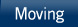 Moving