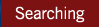 Searching